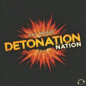 KAY MOSES - DETONATION NATION